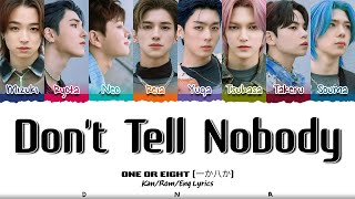 ONE OR EIGHT 一か八か Dont Tell Nobody Lyrics Color Coded KanRomEng  DNA Lyrics [upl. by Hesta]