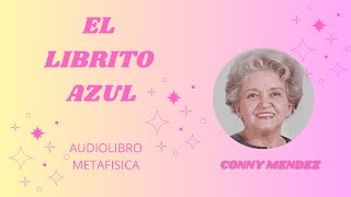 EL LIBRITO AZUL Conny Mendez AUDIOLIBRO [upl. by Witt349]