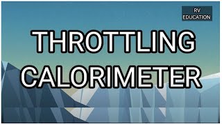 Throttling Calorimeter Thermodynamics [upl. by Assirram]