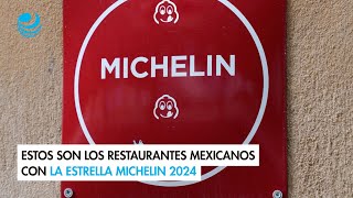 Estos son los restaurantes mexicanos con la estrella Michelin 2024 [upl. by Alyhs]