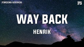 Henrik  Way back Lyrics [upl. by Meerek]