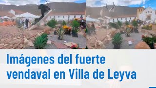 Pánico por fuerte vendaval en Villa de Leyva Boyacá [upl. by Sprague]