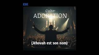 ESE CULTE  ADORATION  Jéhovah est son nom [upl. by Pfosi]