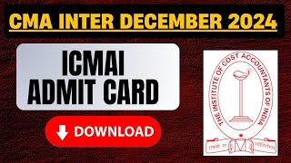 CMA Intermediate December 2024 admit card  ICMAI December 2024 Admit card [upl. by Akemrej]