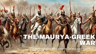 The MauryaGreek War  Rise of the Maurya Empire [upl. by Audun]