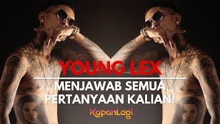 Young Lex Menjawab Pertanyaan Kalian Semua [upl. by Lavella]