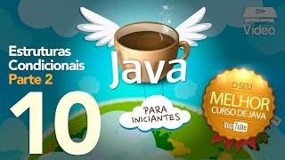 Curso de Java 10  Estruturas Condicionais Parte 2 [upl. by Eibrik]