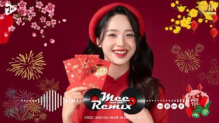 Nhạc Tết 2025 Remix LK Nhạc Xuân 2025 Remix Hay Nhất Nghe Là Thấy Tết  Chào Xuân Ất Tỵ 2025 [upl. by Rind]