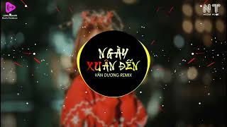 tết đến rồi đã có người yêu chưa  NGÀY XUÂN ĐẾN  VĂN DƯƠNG REMIX  NT MEDIA [upl. by Aciret]