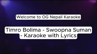 Timro BolimaKaraoke  Swoopna Suman amp Jyotsna Yogi  Karaoke with Lyrics [upl. by Tebazile]