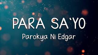 PARA SAYO  PAROKYA NI EDGAR LYRICS [upl. by Oikim]