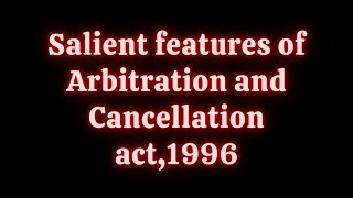 Salient Features of the Arbitration and Cansilation Act 1996 LECTURE2 [upl. by Aro]