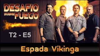 DESAFIÓ SOBRE FUEGO Ep 13 – Espada Vikinga [upl. by Blaise]