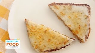 Breakfast Cheese and Marmalade Toast  Everyday Food with Sarah Carey [upl. by Nauhs]