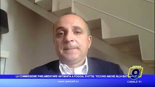 La Commissione parlamentare antimafia a Foggia DAttis quotOcchio anche alla Batquot [upl. by Alur125]