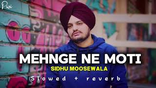 Mehnge Ne Moti Sidhu Mooosewala💔  Slowed  reverb [upl. by Ecienaj63]