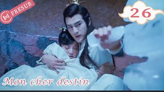 【En Français】Mon cher destin 26💕My Dear Destiny💕亲爱的义祁君 YoYo French Channel CDramaSerieChinoisefresub [upl. by Anilat]