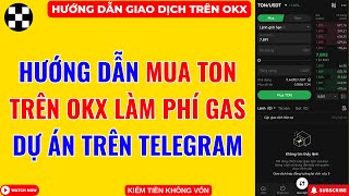 Hướng Dẫn Mua TON Trên OKX Làm Phí Gas Giao Dịch Các Dự Án [upl. by Anivle]