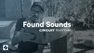 Circuit Rhythm  Found Sounds  Novation [upl. by Nnod]