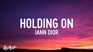 iann dior  Holding On Lyrics [upl. by Nailliw718]