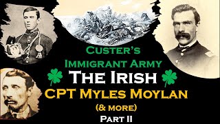 Irish of the 7th CPT Moylans Story amp more Custers Immigrant Army PART II [upl. by Woodrow899]