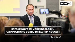 Igor Peternel Srpske Novosti vode ideološku parapolitičku borbu državnim novcem [upl. by Urbannal]