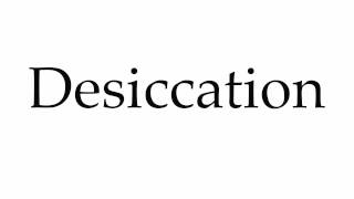 How to Pronounce Desiccation [upl. by Roana]