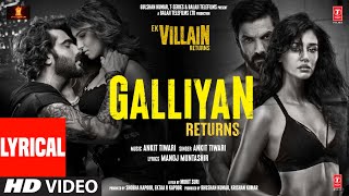 Galliyan Returns Lyrical Ek Villain Returns  JohnDishaArjunTara  Ankit Manoj Mohit Ektaa K [upl. by Yearwood]