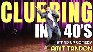 Clubbing in 40s  Stand Up Comedy by Amit Tandon [upl. by Tubb]