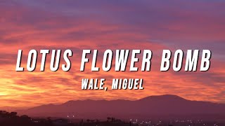 Wale  Lotus Flower Bomb Lyrics ft Miguel [upl. by Miehar]