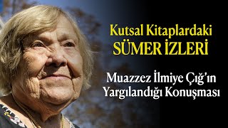 Kutsal Kitaplardaki Sümer İzleri muazzezilmiyeçığ [upl. by Atiloj]