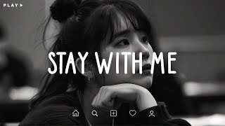 Stay With Me 🎵 Sad Songs Playlist For Broken Hearts 💔 Depressing Songs 2024 That Make You Cry [upl. by Jethro703]