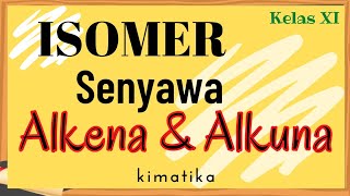 Hidrokarbon 5  Isomer Alkena dan Alkuna  Kimia kelas 11 [upl. by Aletha991]