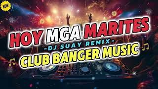 CLUB BANGER REMIX 2024   HOY MGA MARITES   DJ SUAY REMIX FT RK KENT MUSIC [upl. by Ahsenad]