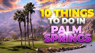 Top 10 Things To Do In Palm Springs California Adventures [upl. by Willcox379]