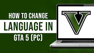 How to Change Language In Grand Theft Auto V Tutorial [upl. by Giovanni426]