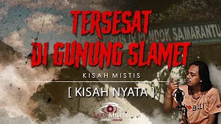 TERSESAT DI GUNUNG SLAMET  KISAH NYATA   KISAH MISTIS PENDAKIAN GUNUNG SLAMET [upl. by Pius]