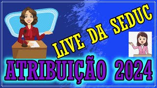 ATRIBUIÇÃO 2024 LIVE DA SEDUC 1611 [upl. by Dorcea]