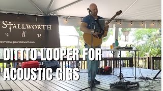 How I Use the TC Electronics Ditto Looper for Live Acoustic Gigs [upl. by Nahtanod511]