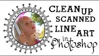 Clean Up Scanned Line Art in Adobe Photoshop  A Quick amp Easy Fix for perfect results [upl. by Hamilton573]