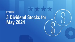 3 Dividend Stocks for May 2024 [upl. by Lisle93]