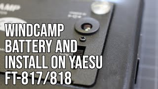 Windcamp Battery  Yaesu FT817 amp 818  Unboxing amp Install [upl. by Ahsin]