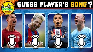 GUESS PLAYER WHO OWNS SONG 🎶 Ronaldo Song Messi Song Mbappé Song Haaland Song  MAX FOOTBALL QUIZ [upl. by Enoch257]