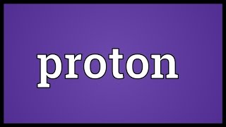 Proton Meaning [upl. by Trudie]