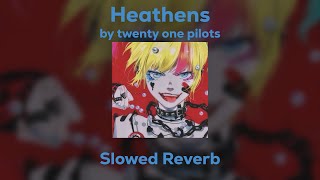 twenty one pilots  Heathens SlowedReverb [upl. by Elboa]