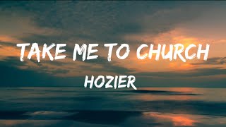 Hozier  Take Me To Church  Lyrics [upl. by Anialem481]