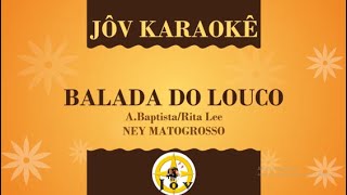 BALADA DO LOUCO  KARAOKÊ  NEY MATOGROSSO [upl. by Noicpesnoc]