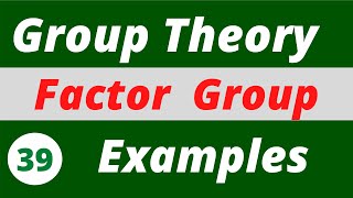 12 Quotient or Factor Group  Normal Subgroups  Group Theory [upl. by Seira]