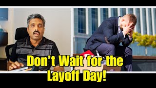 Dont Wait for the Layoff Announcements  Start Preparing Now  Anand Vaishampayan [upl. by Sacken]