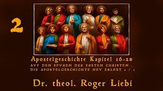 Die Apostelgeschichte  23  Dr theol Roger Liebi [upl. by Ajnot]